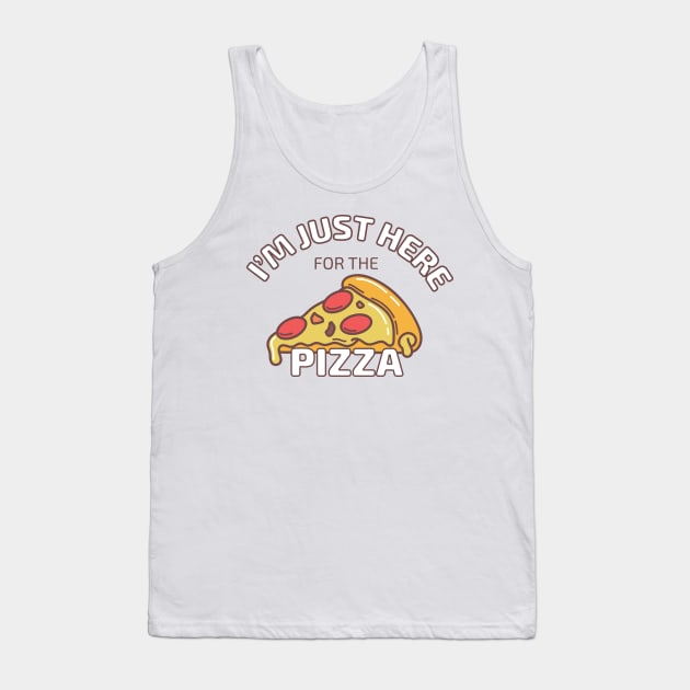 I'm Just Here for the Pizza Tank Top by Scott Richards
